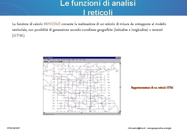 Le funzioni di analisi I reticoli La funzione di calcolo RETICOLO consente la realizzazione