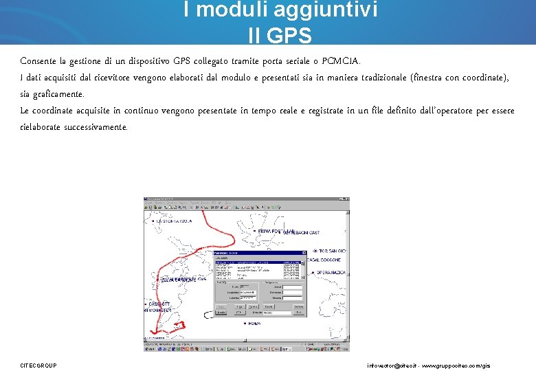 I moduli aggiuntivi Il GPS Consente la gestione di un dispositivo GPS collegato tramite