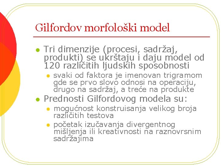 Gilfordov morfološki model l Tri dimenzije (procesi, sadržaj, produkti) se ukrštaju i daju model