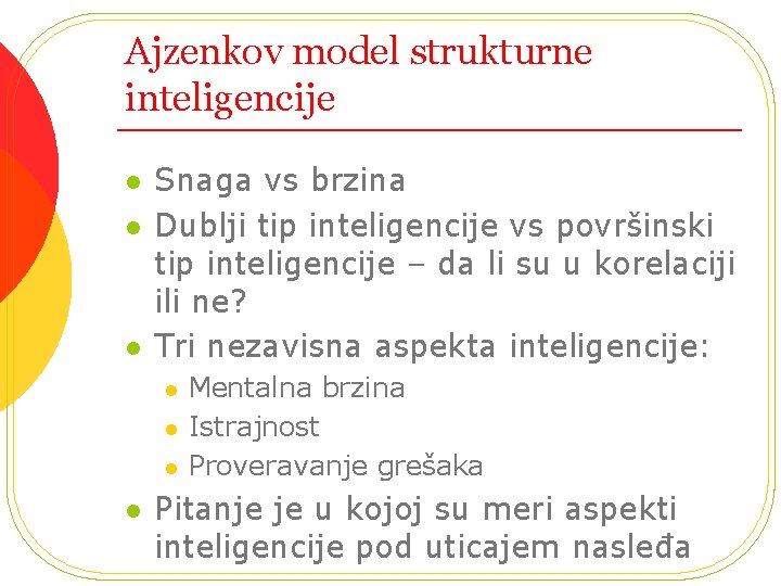 Ajzenkov model strukturne inteligencije l l l Snaga vs brzina Dublji tip inteligencije vs