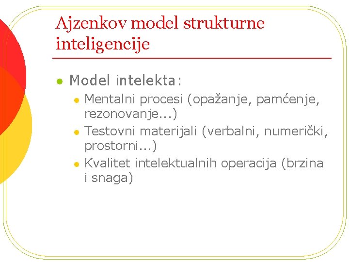 Ajzenkov model strukturne inteligencije l Model intelekta: l l l Mentalni procesi (opažanje, pamćenje,