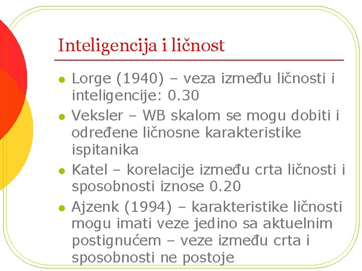Inteligencija i ličnost l l Lorge (1940) – veza između ličnosti i inteligencije: 0.