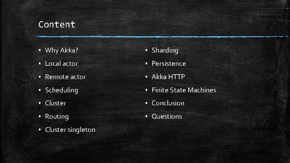 Content ▪ Why Akka? ▪ Sharding ▪ Local actor ▪ Persistence ▪ Remote actor