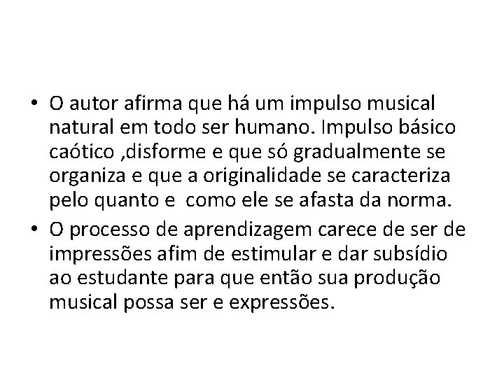  • O autor afirma que há um impulso musical natural em todo ser