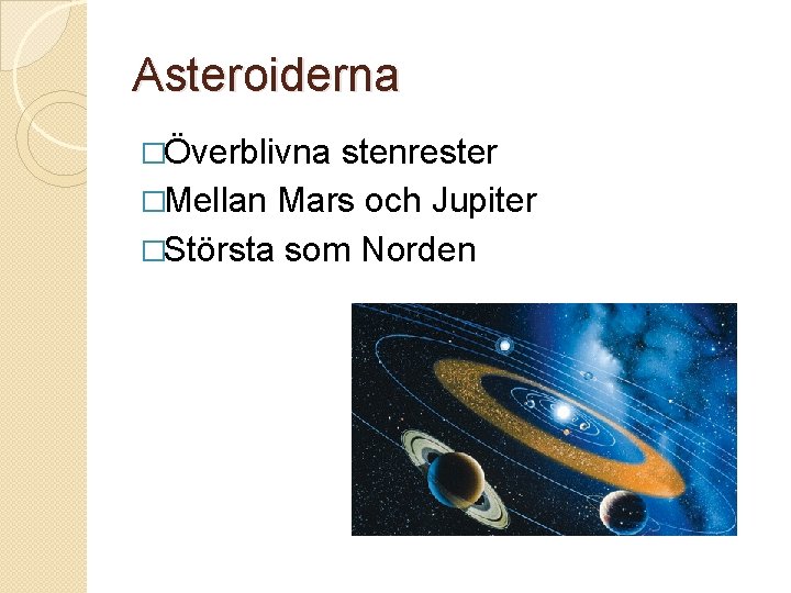 Asteroiderna �Överblivna stenrester �Mellan Mars och Jupiter �Största som Norden 