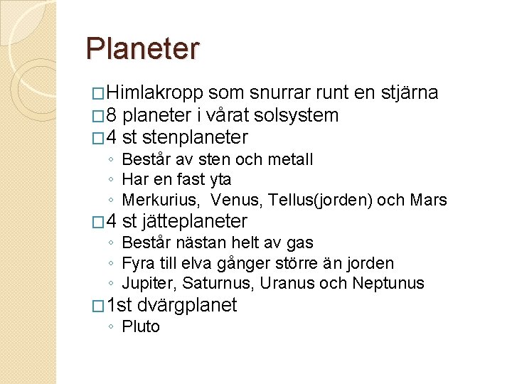 Planeter �Himlakropp som snurrar runt en stjärna � 8 planeter i vårat solsystem �