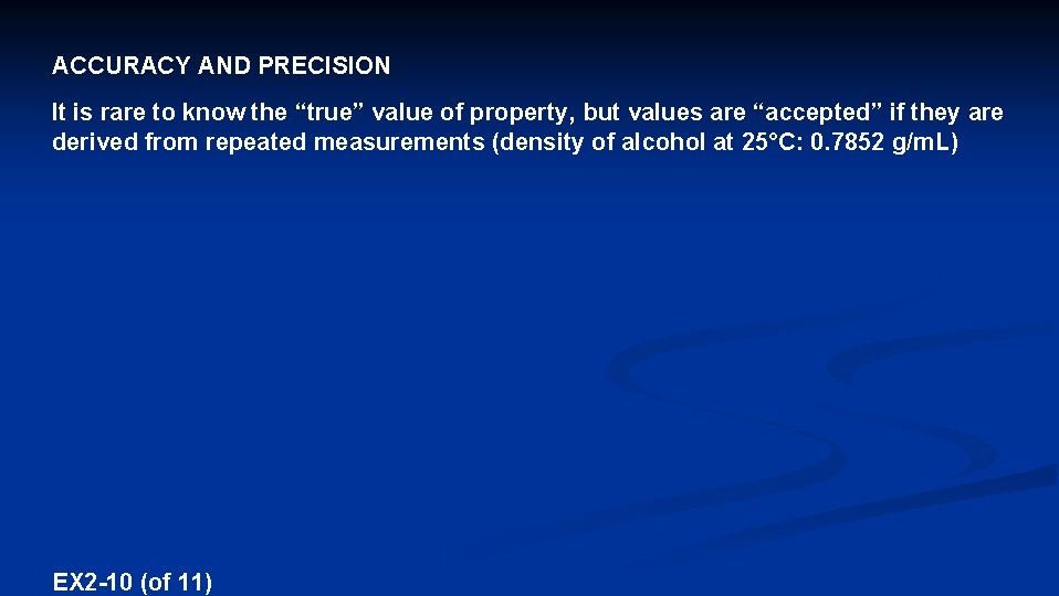 ACCURACY AND PRECISION It is rare to know the “true” value of property ,