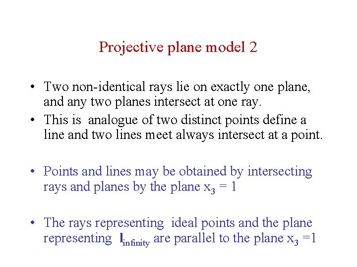 Projective plane model 2 • Two non-identical rays lie on exactly one plane, and Projective plane model 2 • Two non-identical rays lie on exactly one plane, and
