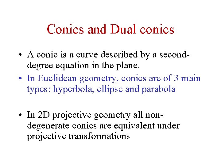 Conics and Dual conics • A conic is a curve described by a seconddegree Conics and Dual conics • A conic is a curve described by a seconddegree