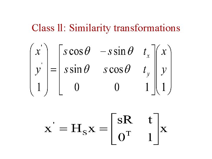 Class ll: Similarity transformations Class ll: Similarity transformations