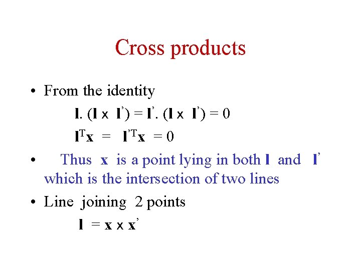 Cross products • From the identity l. (l x l’) = l’. (l x Cross products • From the identity l. (l x l’) = l’. (l x