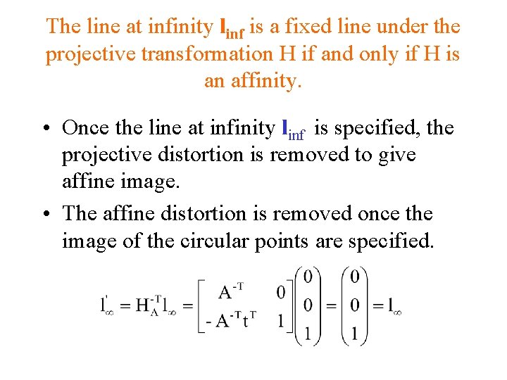 The line at infinity linf is a fixed line under the projective transformation H The line at infinity linf is a fixed line under the projective transformation H