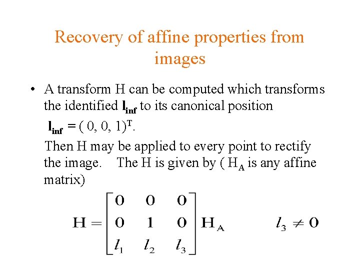 Recovery of affine properties from images • A transform H can be computed which Recovery of affine properties from images • A transform H can be computed which