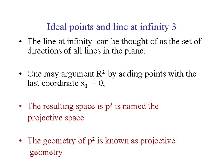 Ideal points and line at infinity 3 • The line at infinity can be Ideal points and line at infinity 3 • The line at infinity can be