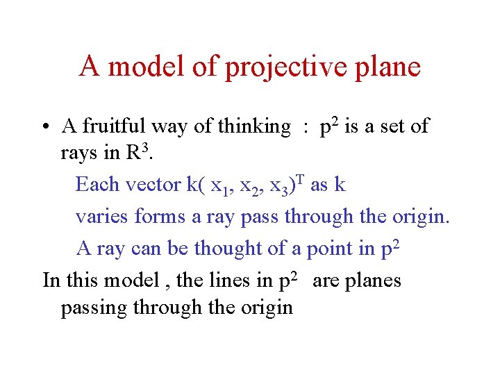 A model of projective plane • A fruitful way of thinking : p 2 A model of projective plane • A fruitful way of thinking : p 2