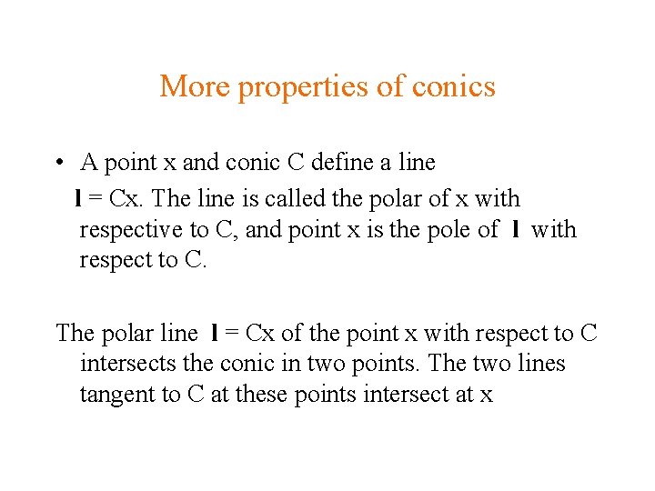 More properties of conics • A point x and conic C define a line More properties of conics • A point x and conic C define a line