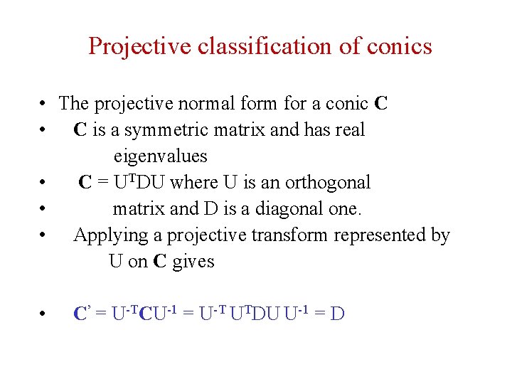 Projective classification of conics • The projective normal form for a conic C • Projective classification of conics • The projective normal form for a conic C •