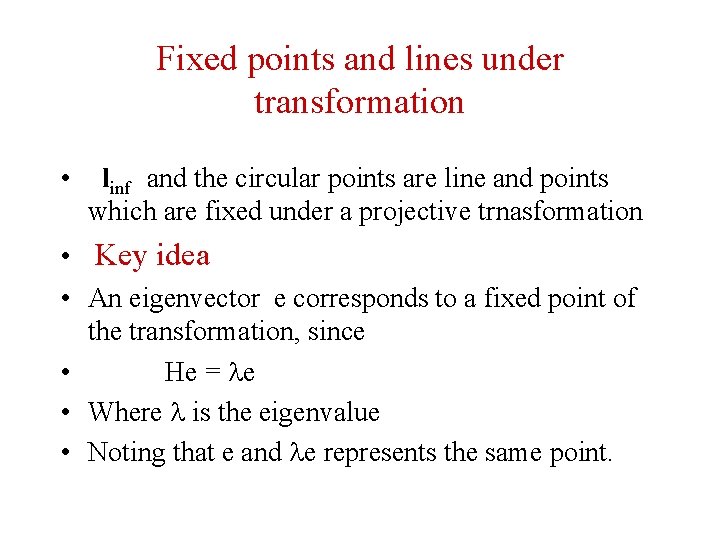 Fixed points and lines under transformation • linf and the circular points are line Fixed points and lines under transformation • linf and the circular points are line