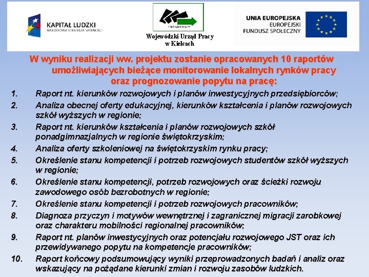 Wojewódzki Urząd Pracy w Kielcach W wyniku realizacji ww. projektu zostanie opracowanych 10 raportów