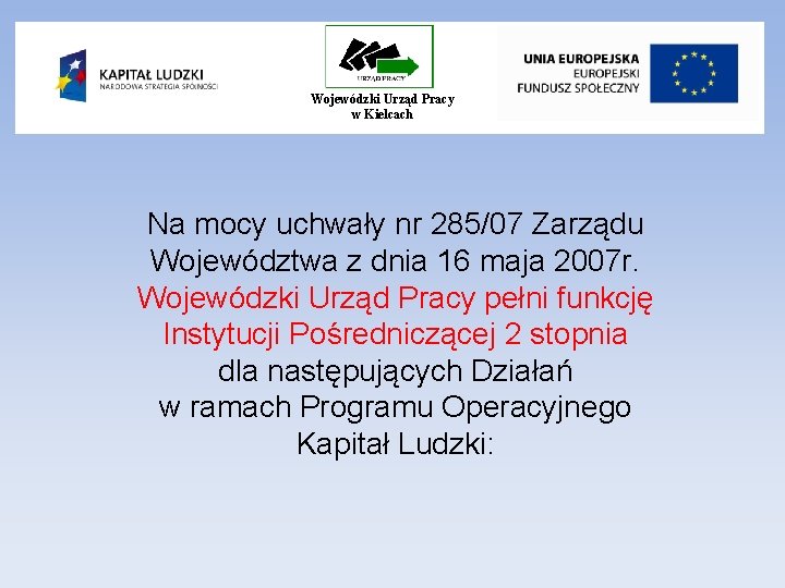 Wojewódzki Urząd Pracy w Kielcach Na mocy uchwały nr 285/07 Zarządu Województwa z dnia