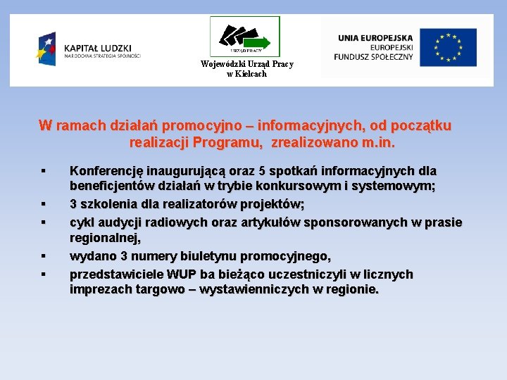 Wojewódzki Urząd Pracy w Kielcach W ramach działań promocyjno – informacyjnych, od początku realizacji