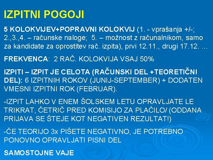IZPITNI POGOJI 5 KOLOKVIJEV+POPRAVNI KOLOKVIJ (1. - vprašanja +/-; 2. , 3. , 4. IZPITNI POGOJI 5 KOLOKVIJEV+POPRAVNI KOLOKVIJ (1. - vprašanja +/-; 2. , 3. , 4.