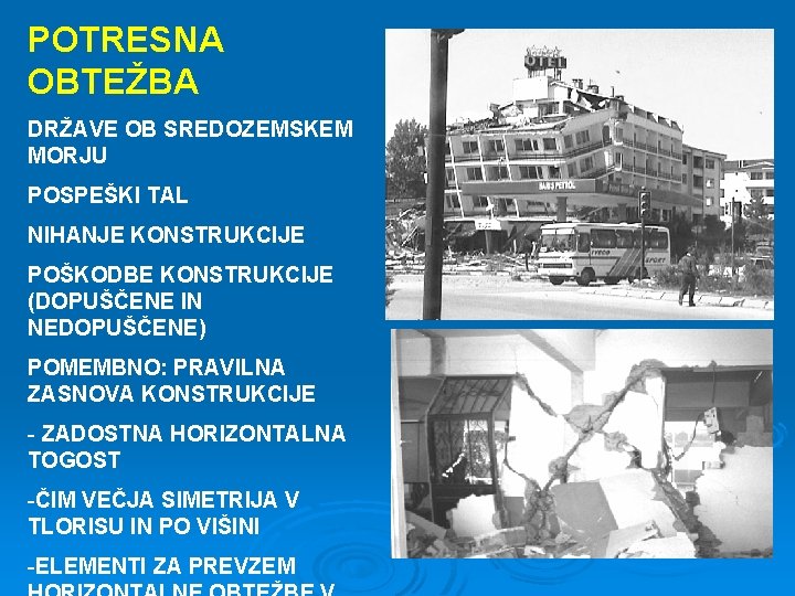 POTRESNA OBTEŽBA DRŽAVE OB SREDOZEMSKEM MORJU POSPEŠKI TAL NIHANJE KONSTRUKCIJE POŠKODBE KONSTRUKCIJE (DOPUŠČENE IN POTRESNA OBTEŽBA DRŽAVE OB SREDOZEMSKEM MORJU POSPEŠKI TAL NIHANJE KONSTRUKCIJE POŠKODBE KONSTRUKCIJE (DOPUŠČENE IN