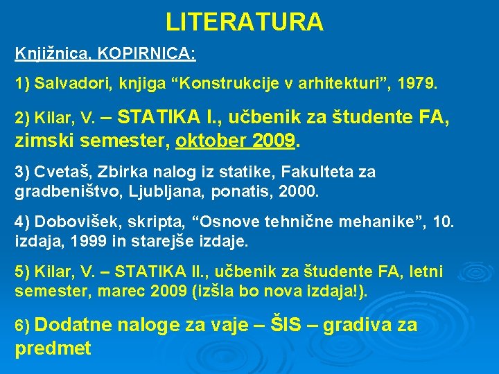 LITERATURA Knjižnica, KOPIRNICA: 1) Salvadori, knjiga “Konstrukcije v arhitekturi”, 1979. 2) Kilar, V. – LITERATURA Knjižnica, KOPIRNICA: 1) Salvadori, knjiga “Konstrukcije v arhitekturi”, 1979. 2) Kilar, V. –