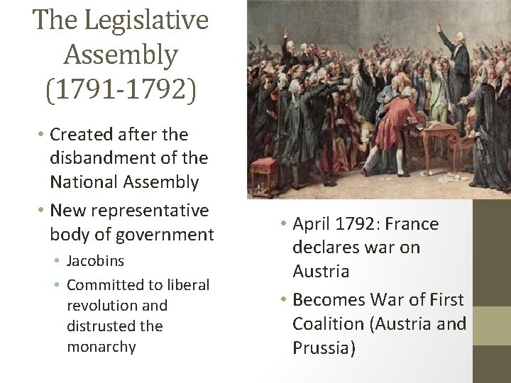 The Legislative Assembly (1791 -1792) • Created after the disbandment of the National Assembly