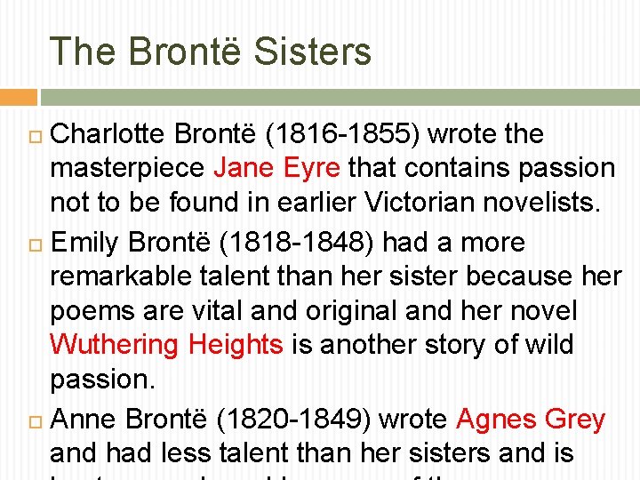 The Brontë Sisters Charlotte Brontë (1816 -1855) wrote the masterpiece Jane Eyre that contains