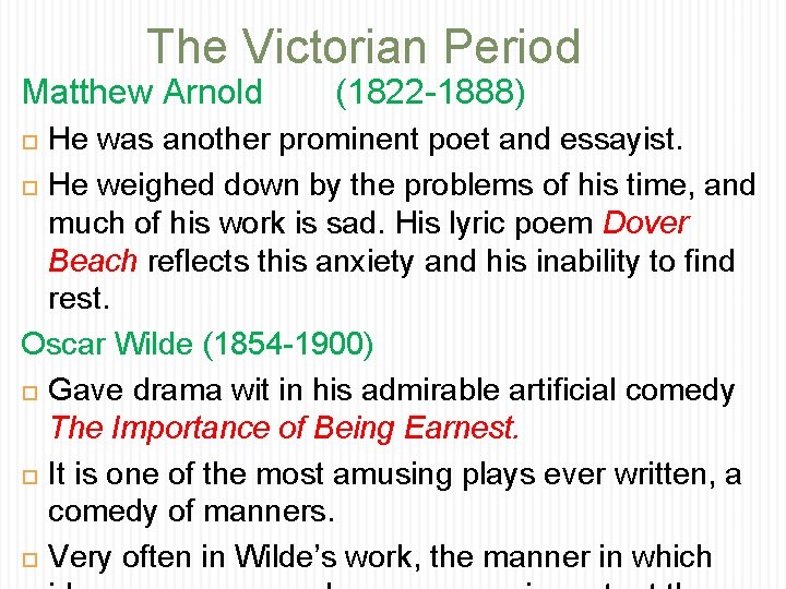 The Victorian Period Matthew Arnold (1822 -1888) He was another prominent poet and essayist.