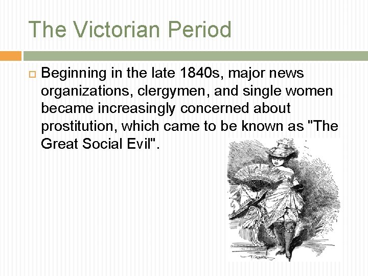 The Victorian Period Beginning in the late 1840 s, major news organizations, clergymen, and