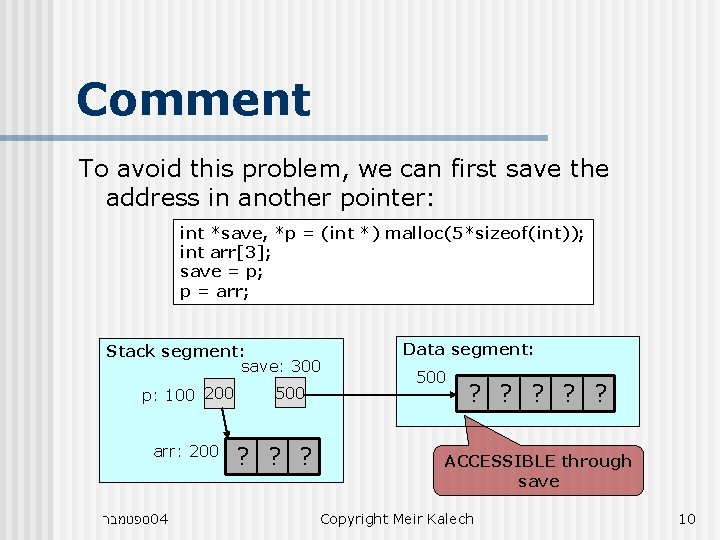 Comment To avoid this problem, we can first save the address in another pointer: