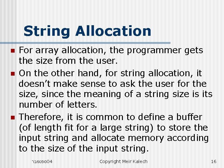 String Allocation n For array allocation, the programmer gets the size from the user.