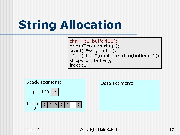 String Allocation char *p 1, buffer[30]; printf(“enter string”); scanf(“%s”, buffer); p 1 = (char