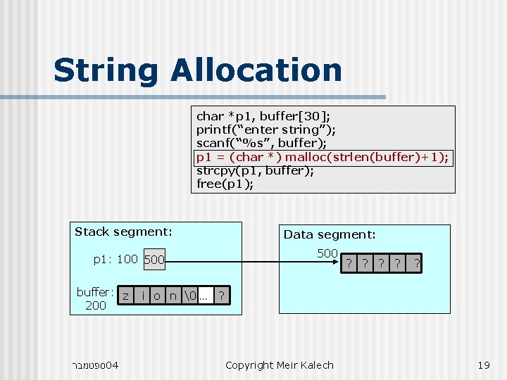 String Allocation char *p 1, buffer[30]; printf(“enter string”); scanf(“%s”, buffer); p 1 = (char