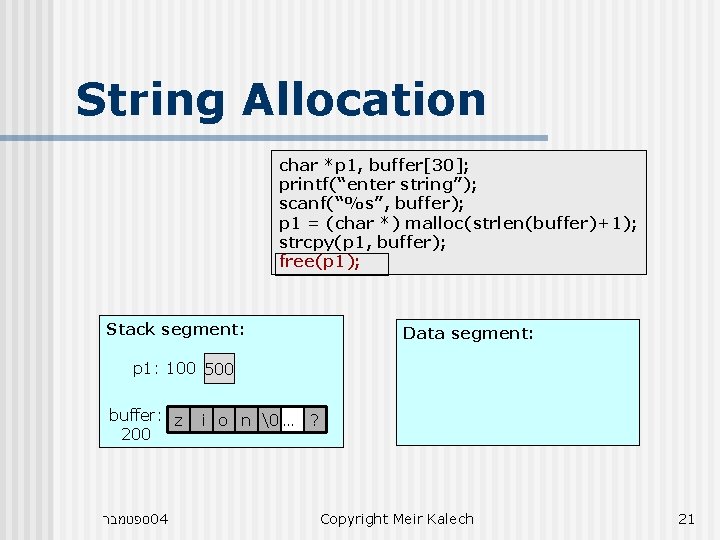 String Allocation char *p 1, buffer[30]; printf(“enter string”); scanf(“%s”, buffer); p 1 = (char