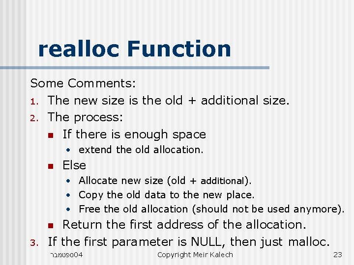 realloc Function Some Comments: 1. The new size is the old + additional size.