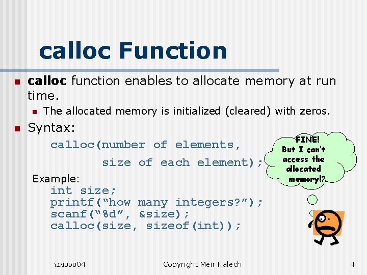 calloc Function n calloc function enables to allocate memory at run time. n n