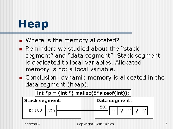 Heap n n n Where is the memory allocated? Reminder: we studied about the