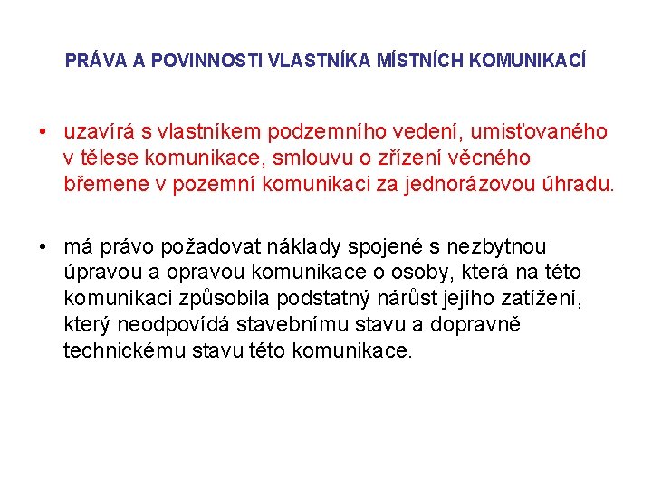 PRÁVA A POVINNOSTI VLASTNÍKA MÍSTNÍCH KOMUNIKACÍ • uzavírá s vlastníkem podzemního vedení, umisťovaného v