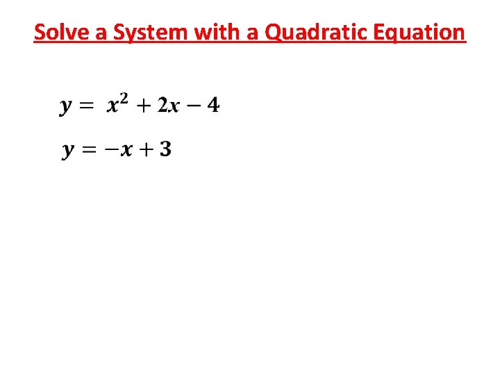 Solve a System with a Quadratic Equation 