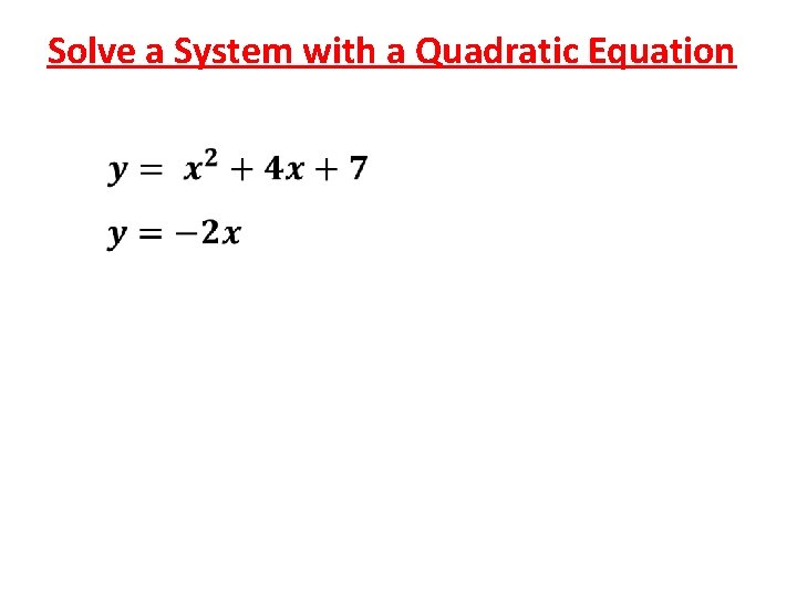 Solve a System with a Quadratic Equation 