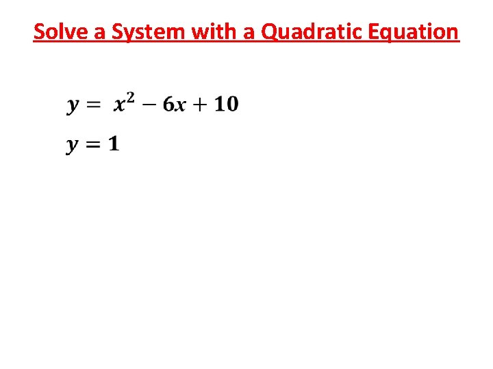Solve a System with a Quadratic Equation 