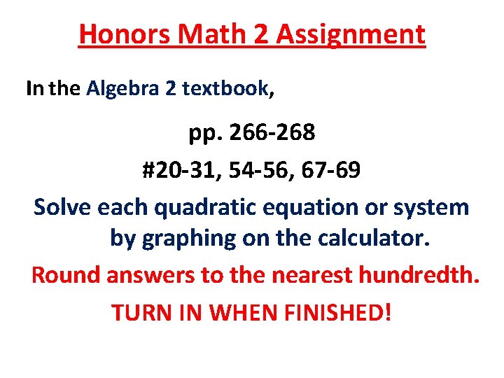 Honors Math 2 Assignment In the Algebra 2 textbook, pp. 266 -268 #20 -31,