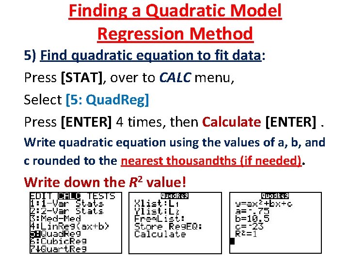 Finding a Quadratic Model Regression Method 5) Find quadratic equation to fit data: Press