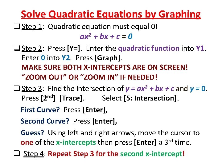 Solve Quadratic Equations by Graphing q Step 1: Quadratic equation must equal 0! ax