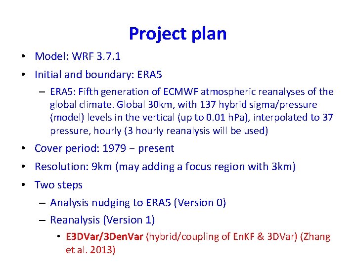 Project plan • Model: WRF 3. 7. 1 • Initial and boundary: ERA 5