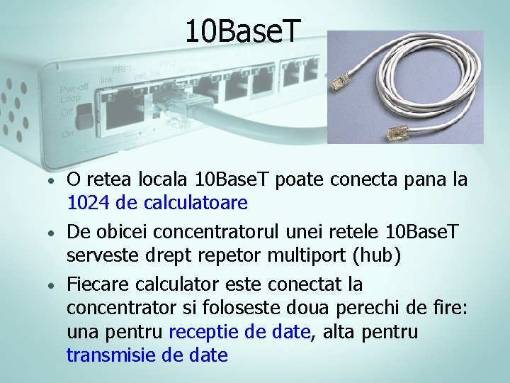 10 Base. T O retea locala 10 Base. T poate conecta pana la 1024 10 Base. T O retea locala 10 Base. T poate conecta pana la 1024
