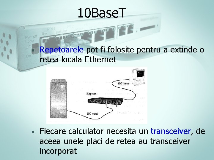 10 Base. T • Repetoarele pot fi folosite pentru a extinde o retea locala 10 Base. T • Repetoarele pot fi folosite pentru a extinde o retea locala
